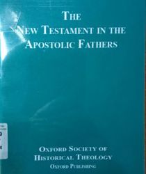 THE NEW TESTAMENT IN THE APOSTOLIC FATHERS